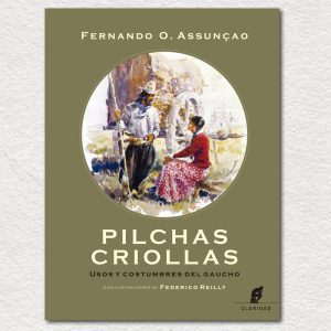 Pilchas criollas - Usos y costumbres del gaucho