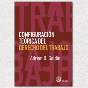 Configuración teórica del derecho del trabajo