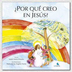¿Por qué creo en Jesús?