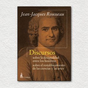 Discursos sobre la desigualdad entre los hombres / sobre el restablecimiento de las ciencias y las artes