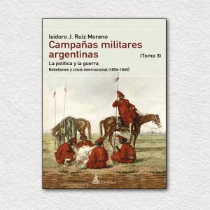 Campañas militares argentinas - Tomo III (1854-1865)