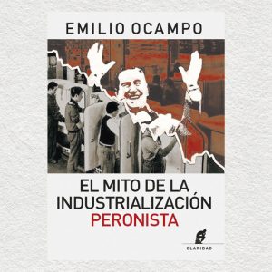 El mito de la industrialización peronista