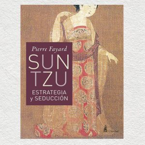 Sun Tzu. Estrategia y seducción