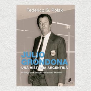 Julio Grondona. Una historia argentina